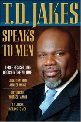 T. D. Jakes Speaks to Men: Loose That Man and L... 0764203576 Book Cover