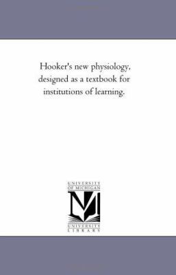 Hooker'S New Physiology, Designed As A Text-Boo... 1425542794 Book Cover