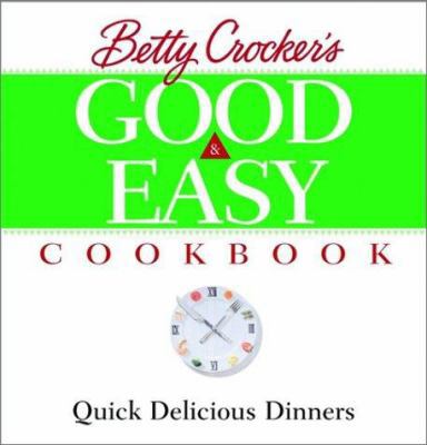 Betty Crocker's Good and Easy Cookbook: Quick D... 0764561138 Book Cover
