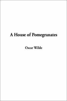 A House of Pomegranates 1404309152 Book Cover