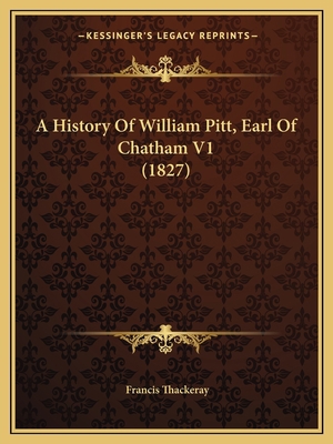 A History Of William Pitt, Earl Of Chatham V1 (... 116649084X Book Cover