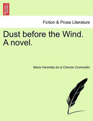 Dust Before the Wind. a Novel. 1241385963 Book Cover