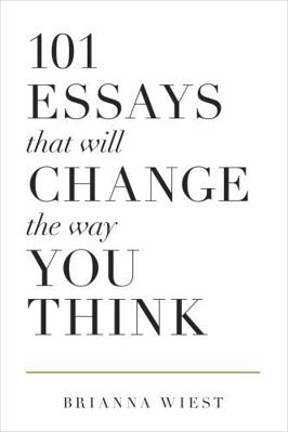 101 Essays That Will Change the Way You Think 1949759938 Book Cover