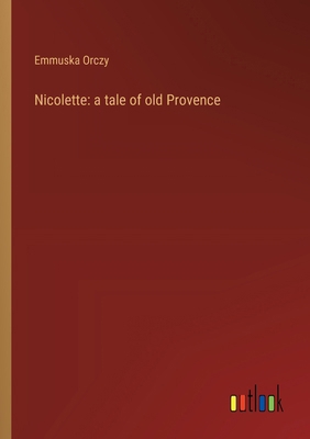 Nicolette: a tale of old Provence 3368911767 Book Cover