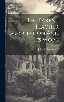 The Parent Teacher Association And Its Work 1019963999 Book Cover