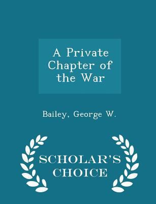 A Private Chapter of the War - Scholar's Choice... 1296326721 Book Cover