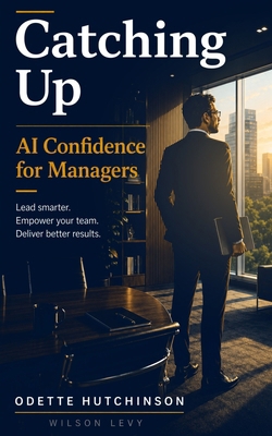 Catching Up: AI Confidence for Managers B0H4FXN113 Book Cover
