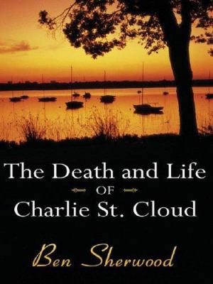 The Death and Life of Charlie St. Cloud [Large Print] 1587246996 Book Cover