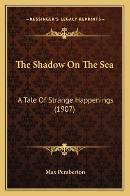 The Shadow On The Sea: A Tale Of Strange Happen... 1167217829 Book Cover