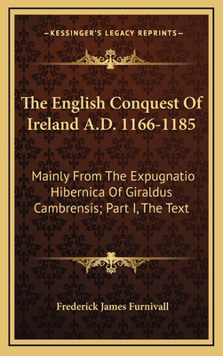 The English Conquest Of Ireland A.D. 1166-1185:... 1163518654 Book Cover