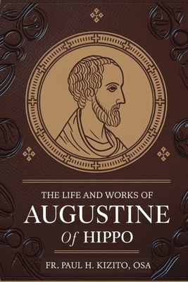 The Life and works of Augustine of Hippo B0DV5DMF7V Book Cover