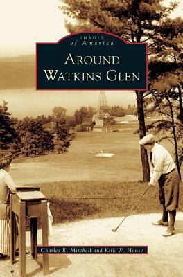 Around Watkins Glen 1531627714 Book Cover