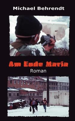 Am Ende Maria: Roman [German] 3833404922 Book Cover