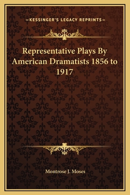 Representative Plays By American Dramatists 185... 1169193714 Book Cover
