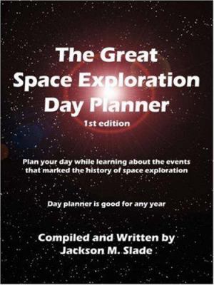 The Great Space Exploration Day Planner 1434317110 Book Cover