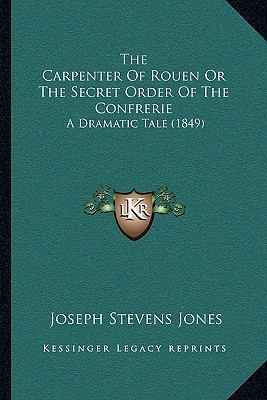 The Carpenter Of Rouen Or The Secret Order Of T... 1165767279 Book Cover