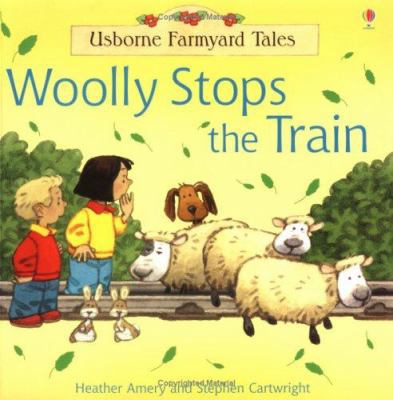 Woolly Stops the Train (Farmyard Tales) (Usborn... 0746061986 Book Cover