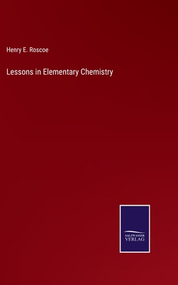 Lessons in Elementary Chemistry 3375047371 Book Cover