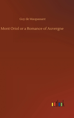 Mont Oriol or a Romance of Auvergne 3752444010 Book Cover