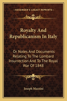 Royalty And Republicanism In Italy: Or Notes An... 1163605611 Book Cover