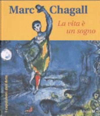 Marc Chagall: la vita è un sogno 8847709873 Book Cover