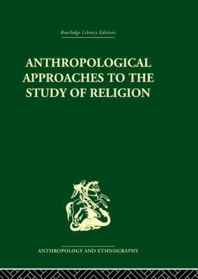 Anthropological Approaches to the Study of Reli... 0415611555 Book Cover