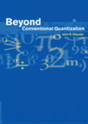 Beyond Conventional Quantization 0521258847 Book Cover