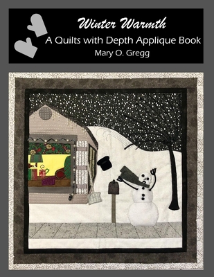 Winter Warmth: A Quilts with Depth Applique Book B0CF4BKCWB Book Cover