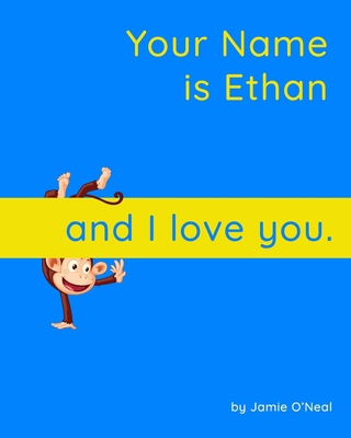 Your Name is Ethan and I Love You.: A Baby Book... B09B87TTTZ Book Cover