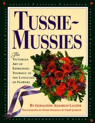 Tussie-Mussies: The Victorian Art of Expressing... 1563051060 Book Cover