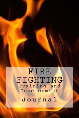 Fire Fighting: Training and Development 1546706895 Book Cover
