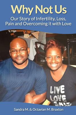 Why Not Us: Our Story of Infertility, Loss, Pai... 1518742351 Book Cover