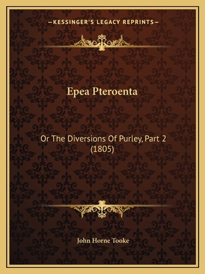 Epea Pteroenta: Or The Diversions Of Purley, Pa... 1164635549 Book Cover