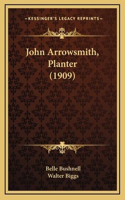 John Arrowsmith, Planter (1909) 1165057441 Book Cover