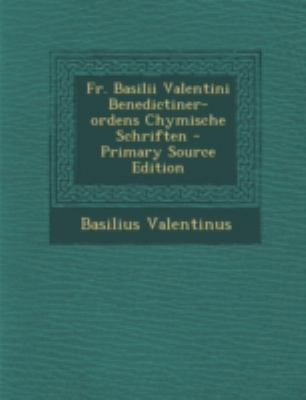 Fr. Basilii Valentini Benedictiner-Ordens Chymi... [German] 1293474460 Book Cover