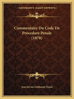 Commentaire Du Code De Procedure Penale (1878) [French] 1168363985 Book Cover