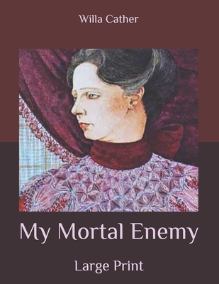 My Mortal Enemy: Large Print B086PMZPHF Book Cover