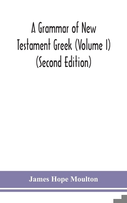 A grammar of New Testament Greek (Volume I) (Se... 9354150012 Book Cover