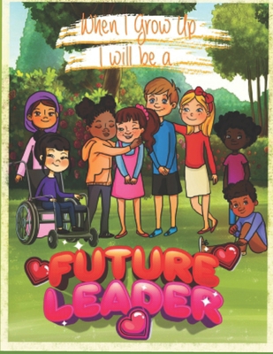 When I Grow Up I Will Be A Future Leader: Futur... B0DDWPX7BZ Book Cover