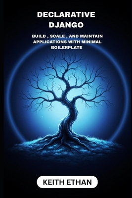 Declarative Django: Build, Scale, And Maintain ... B0FXSQ125S Book Cover