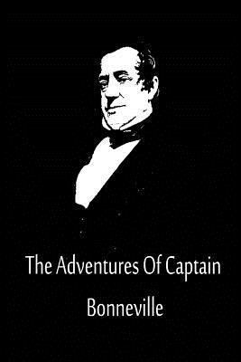 The Adventures Of Captain Bonneville 1480020664 Book Cover