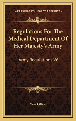 Regulations for the Medical Department of Her M... 1163485020 Book Cover