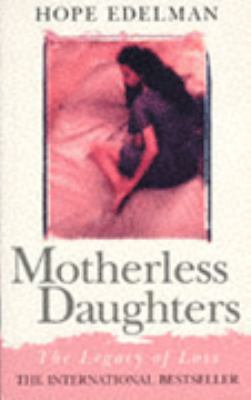 Motherless Daughters - The Legacy Of Loss 0340639652 Book Cover