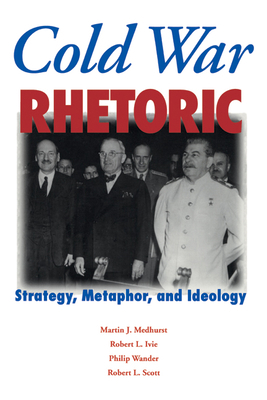 Cold War Rhetoric: Strategy, Metaphor, and Ideo... 0870134426 Book Cover