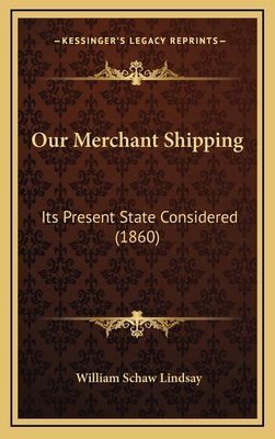 Our Merchant Shipping: Its Present State Consid... 1167116798 Book Cover
