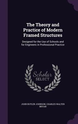 The Theory and Practice of Modern Framed Struct... 1341428028 Book Cover