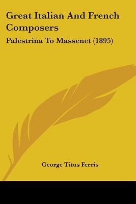 Great Italian And French Composers: Palestrina ... 1436862698 Book Cover