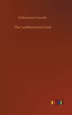 The Leatherwood God 3752357258 Book Cover