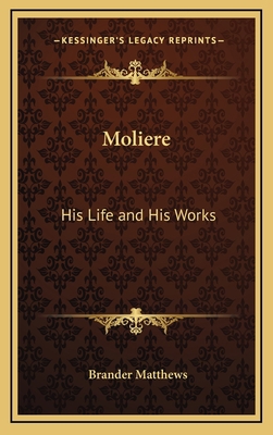 Moliere: His Life and His Works 1163204862 Book Cover