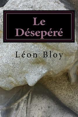 Le Désepéré [French] 1540716708 Book Cover